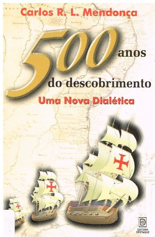 500 anos do descobrimento - Uma Nova Dialética 